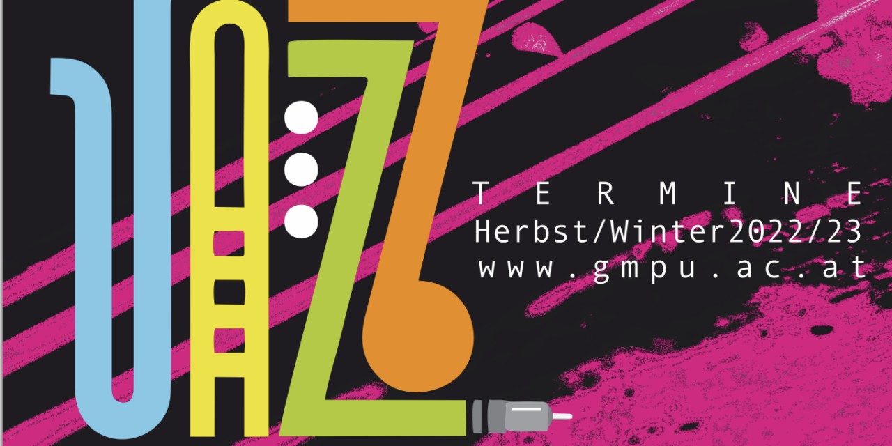 GMPU JAZZ: Jazz in Klagenfurt – Programm-Folder WS 2022/23